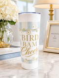 Bird bam cheers 20oz tumbler